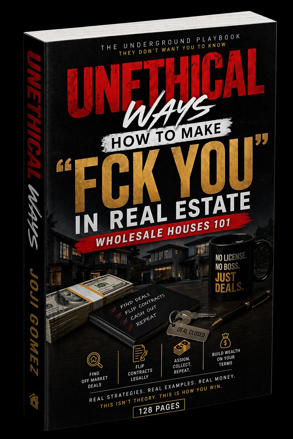 Unethical Ways — How To Make F*CK YOU Money In Real Estate (Wholesale Houses 101) by Joji Gomez